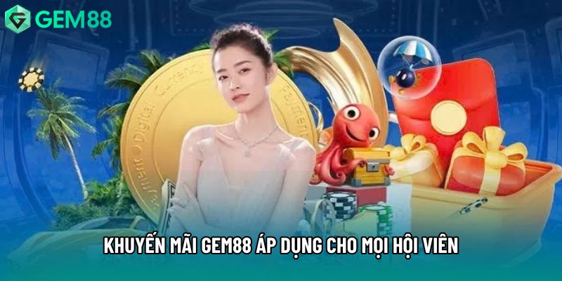 Khuyến mãi gem88 áp dụng cho mọi hội viên Khuyến mãi gem88 áp dụng cho mọi hội viên
