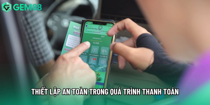 Thiết lập an toàn trong quá trình thanh toán Thiết lập an toàn trong quá trình thanh toán